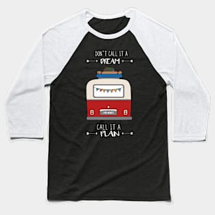 Let your dreams become your plans Baseball T-Shirt